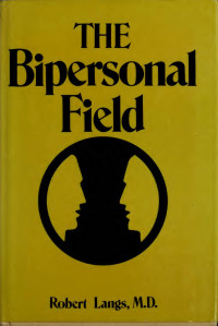 Langs, Robert, 1928- — The bipersonal field