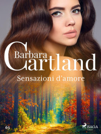 Barbara Cartland — Sensazioni d'amore (La collezione eterna di Barbara Cartland 63)