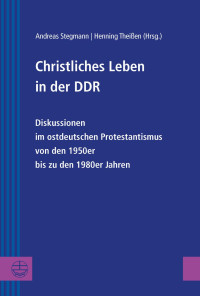 Andreas Stegmann, Henning Theißen — Christliches Leben in der DDR