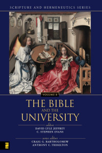 David Lyle Jeffrey (Editor); C. Stephen Evans (Editor) — The Bible and the University