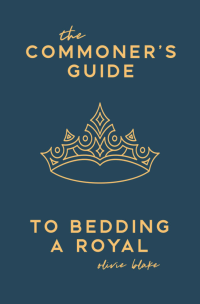 Olivie Blake — The Commoner's Guide to Bedding a Royal