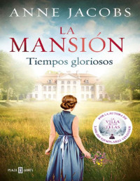 Anne Jacobs — La Mansión . Tiempos Gloriosos