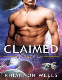 Rhiannon Wells — CLAIMED: A Sci-Fi Alien Baby Romance (Space U Book 1)