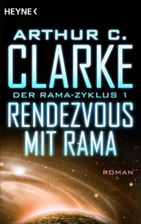 Clarke, Arthur C. — Rama 01 - Rendezvous mit Rama