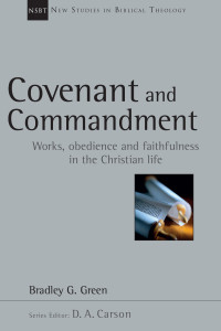 Bradley G. Green; — Covenant and Commandment