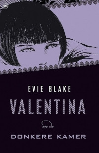 Evie Blake — Valentina en de donkere kamer