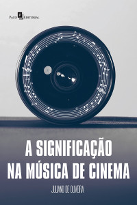 Oliveira, Juliano de.; — A Significao na Msica de Cinema