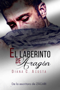 Diana C. Acosta — El laberinto de Aragón
