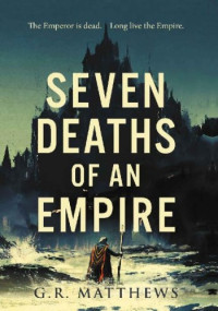 G. R. Matthews — Seven Deaths of an Empire