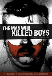 Clifford L. Lindecker [Lindecker, Clifford L.] — The Man Who Killed Boys