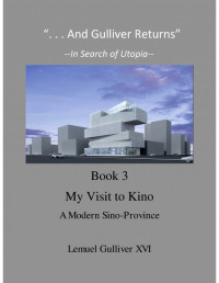 Lemuel Gulliver XVI — And Gulliver Returns Book 3 A Visit to Kino