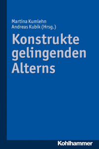 Martina Kumlehn & Andreas Kubik (Hrsg.) — Konstrukte gelingenden Alterns