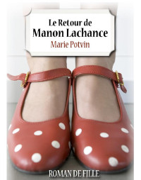 Marie Potvin [Potvin, Marie] — Le retour de Manon Lachance
