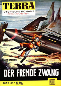 Darlton, Clark — [Terra 144] • Der fremde Zwang