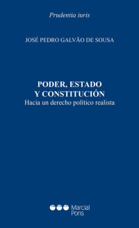 Galvo de Sousa, Jos Pedro; — Poder, Estado y Constitucin. Hacia un derecho poltico realista