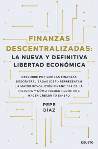 Pepe Díaz — Finanzas descentralizadas: la nueva y definitiva libertad económica