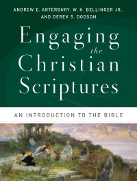 Arterbury, Andrew E.;Dodson, Derek S.;Bellinger, W. H.; — Engaging the Christian Scriptures