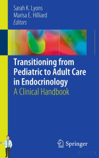 Lyons & Hilliard (Editors) — Transitioning from Pediatric to Adult Care in Endocrinology. A Clinical Handbook