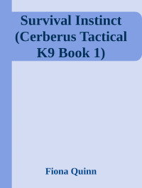 Fiona Quinn — Survival Instinct (Cerberus Tactical K9 Book 1)