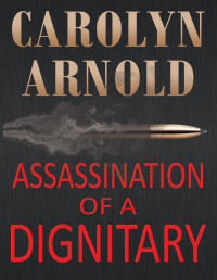 Carolyn Arnold — Assassination of a Dignitary