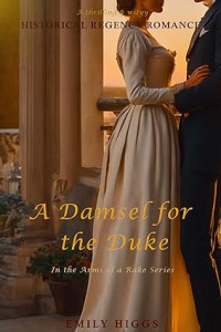 Emily Higgs — A Damsel for the Duke