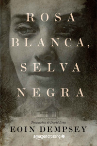 Eoin Dempsey [Dempsey, Eoin] — Rosa Blanca, Selva Negra