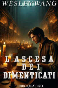 Wesley Wang — L'Ascesa dei Dimenticati_4