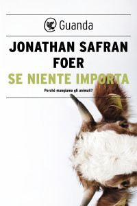 Jonathan Safran Foer [Foer, Jonathan Safran] — Se Niente Importa