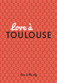 Isabelle Ducos — Love à Toulouse