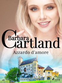 Barbara Cartland — Azzardo d'amore (La collezione eterna di Barbara Cartland 43)