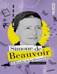 Danila Suárez Tomé — Simone De Beauvoir: Filósofa De La Libertad (La Otra Palabra)