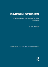 M.J.S. Hodge — Darwin Studies: A Theorist and His Theories in Their Contexts