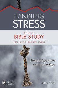 June Hunt; — Handling Stress