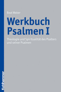 Beat Weber — Werkbuch Psalmen I