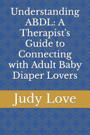 Judy Love — Understanding ABDL