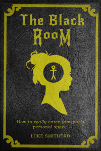 Luke Smitherd [Smitherd, Luke] — In The Black Room - A Paranormal Romance (The Black Room Book 1)