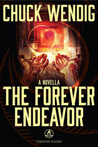 Chuck Wendig — The Forever Endeavor