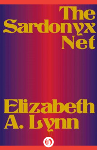 Elizabeth A. Lynn — The Sardonyx Net