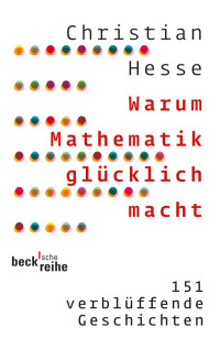 Christian Hesse; — Warum Mathematik glücklich macht