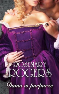 Rosemary Rogers — Dama w purpurze (Pasja życia)