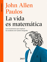 John Allen Paulos — La vida es matematica