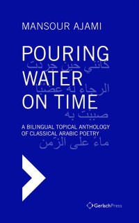 Mansour Ajami; — Pouring Water on Time