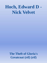 The Theft of Gloria's Greatcoat (rtf) (rtf) — Hoch, Edward D - Nick Velvet