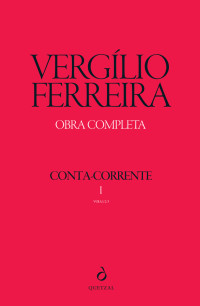Vergílio Ferreira — Conta Corrente I – 1969-1981