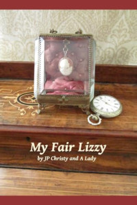 JP Christy — My Fair Lizzy: A "Pride and Prejudice" Variation