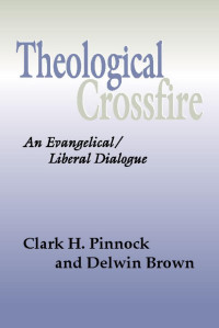 Clark H. Pinnock;Delwin Brown; — Theological Crossfire