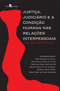 Renato Augusto de Almeida; & José Geraldo da Silva & Nelson de Carvalho Filho & Reinaldo Rosa dos Santos & Renato Augusto de Almeida & Rodrigo Rage Ferro & Wank Remy de Sena Medrado — Justia, Judicirio e a Condio Humana nas Relaes Interpessoais