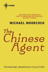 Moorcock, Michael — The Chinese Agent