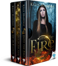 Kelly Hashway — Into The Fire Trilogy: Books 1-3