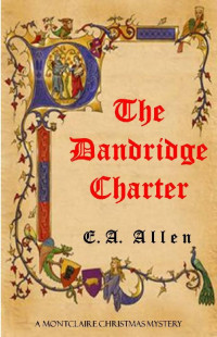 E.A. Allen — The Dandridge Charter: An Edwardian Christmas Mystery (Montclaire Christmas Mysteries, Book 2)